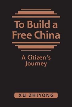 Hardcover To Build a Free China: A Citizen's Journey Book