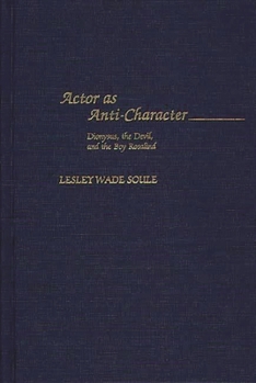 Hardcover Actor as Anti-Character: Dionysus, the Devil, and the Boy Rosalind Book