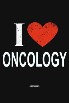 Paperback I Love Oncology 2020 Calender: Gift For Oncologist Book