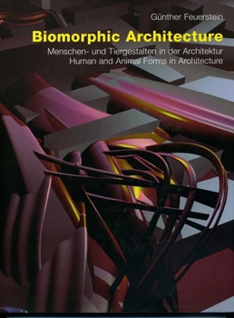 Hardcover Biomorphic Architecture: Human and Animal Forms in Architecture Book