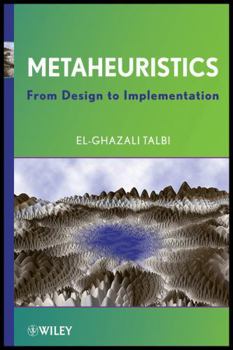 Metaheuristics: From Design to Implementation (Wiley Series on Parallel and Distributed Computing)