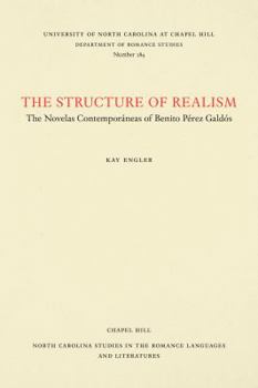 The structure of realism: The Novelas contemporaneas of Benito Perez Galdos (North Carolina studies in the Romance languages and literatures)