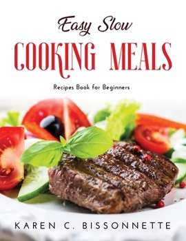 Paperback Easy Slow Cooking Meals: Recipes Book for Beginners Book