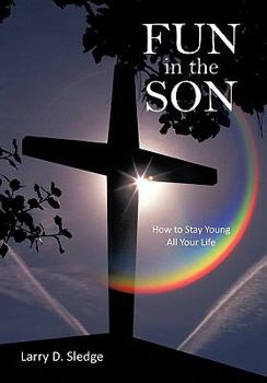 Hardcover FUN in the SON: How to Stay Young All Your Life Book