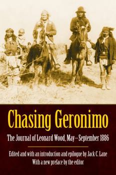 Paperback Chasing Geronimo: The Journal of Leonard Wood, May-September 1886 Book