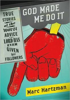 Paperback God Made Me Do It: True Stories of the Worst Advice the Lord Has Ever Given His Followers Book