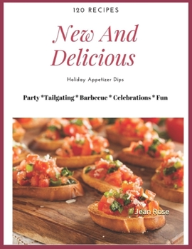 Paperback New And Delicious Holiday Appetizer Dips: Party, Tailgating, Barbecue, Celebrations, Fun Book