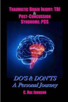 Paperback Traumatic Brain Injury: TBI & Post-Concussion Syndrome: PCS DO'S & DON'TS A Personal Journey Book