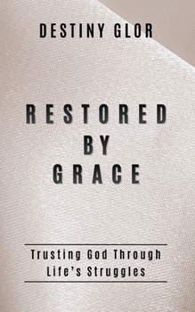 Paperback Restored by Grace: Trusting God Through Life's Struggles Book