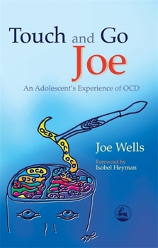 Paperback Touch and Go Joe: An Adolescent's Experience of Ocd Book