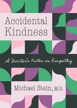 Paperback Accidental Kindness: A Doctor's Notes on Empathy Book