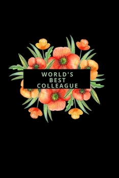 World's Best Colleague: Funny Novelty Quote Journal Gift For A Coworker| Appreciation And Thank You Gift For A Dear Colleague| Alternative To Card (Gag Gift)