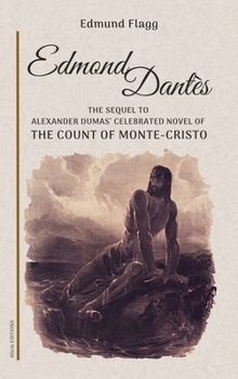 Hardcover Edmond Dantès: The Sequel to Alexander Dumas' celebrated novel of The Count Of Monte-Cristo Book