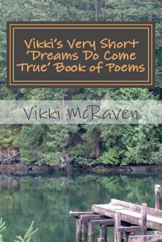 Paperback Vikki's Very Short 'Dreams Do Come True' Book of Poems: 11 Love Inspired Poems Book