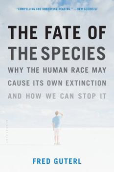 Paperback The Fate of the Species: Why the Human Race May Cause Its Own Extinction and How We Can Stop It Book