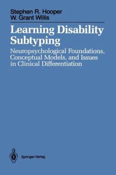 Paperback Learning Disability Subtyping: Neuropsychological Foundations, Conceptual Models, and Issues in Clinical Differentiation Book