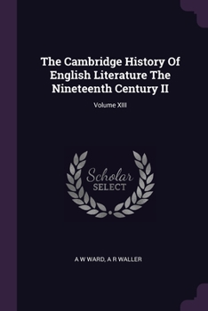 Paperback The Cambridge History Of English Literature The Nineteenth Century II; Volume XIII Book