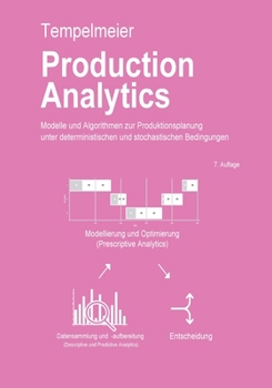 Paperback Production Analytics: Modelle und Algorithmen zur Produktionsplanung und deterministischen und stochastischen Bedingungen [German] Book