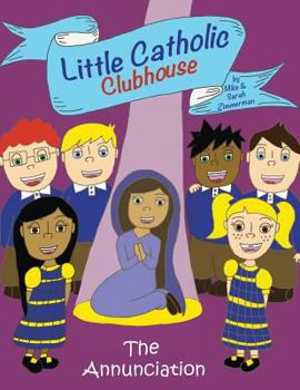 Paperback Little Catholic Clubhouse & the Annunciation Book