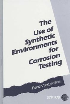 Hardcover The Use of Synthetic Environments for Corrosion Testing Book