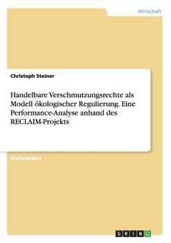 Paperback Handelbare Verschmutzungsrechte als Modell ökologischer Regulierung. Eine Performance-Analyse anhand des RECLAIM-Projekts [German] Book