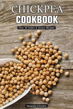 Paperback Chickpea Cookbook: Over 50 Sweet & Savory Recipes Book