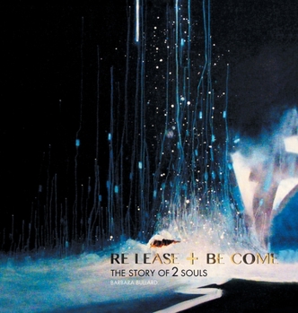 Hardcover Re Lease + Be Come: The Story of 2 Souls Book