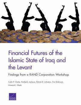 Paperback Financial Futures of the Islamic State of Iraq and the Levant: Findings from a Rand Corporation Workshop Book