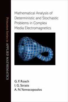 Hardcover Mathematical Analysis of Deterministic and Stochastic Problems in Complex Media Electromagnetics Book