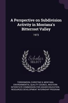 Paperback A Perspective on Subdivision Activity in Montana's Bitterroot Valley: 1973 Book