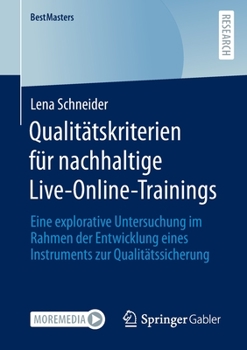 Paperback Qualitätskriterien Für Nachhaltige Live-Online-Trainings: Eine Explorative Untersuchung Im Rahmen Der Entwicklung Eines Instruments Zur Qualitätssiche [German] Book