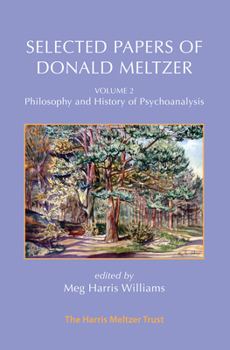 Paperback Selected Papers of Donald Meltzer - Vol. 2: Philosophy and History of Psychoanalysis Book