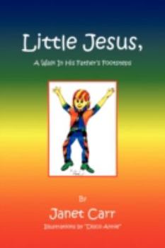 Paperback Little Jesus, a Walk in His Father's Footsteps Book