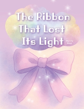 Paperback The Ribbon That Lost Its Light: When Colors Bloom Again Book