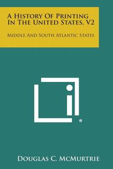 Paperback A History of Printing in the United States, V2: Middle and South Atlantic States Book