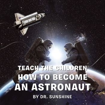 Paperback Teach the Children How to Become an Astronaut Book