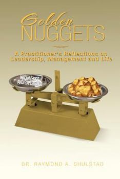Paperback Golden Nuggets: A Practitioner's Reflections on Leadership, Management and Life Book