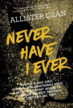 Hardcover Never Have I Ever: Diary of a Once Surly, Ex-Jaded, High-Maintenance Wreck on an Extravagant Mission to Accomplish Absolute Fierceness or Book