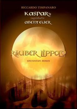 Kaspar's sagenhafte Abenteuer: Räuber Lippold