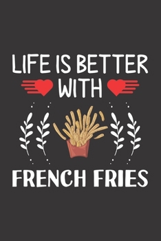 Paperback Life Is Better With French Fries: French Fries Lovers Funny Gifts Dot Grid Journal Notebook 6x9 120 Pages Book