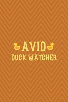 Paperback Avid Duck Watcher: All Purpose 6x9 Blank Lined Notebook Journal Way Better Than A Card Trendy Unique Gift Brown ZigZag Rubber Duck Book