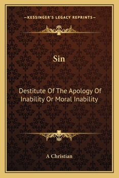 Paperback Sin: Destitute Of The Apology Of Inability Or Moral Inability Book