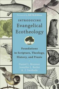 Paperback Introducing Evangelical Ecotheology: Foundations in Scripture, Theology, History, and PRAXIS Book