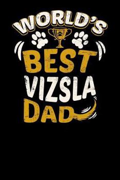 World's Best Vizsla Dad: Fun Diary for Dog Owners with Dog Stationary Paper, Cute Illustrations, and More