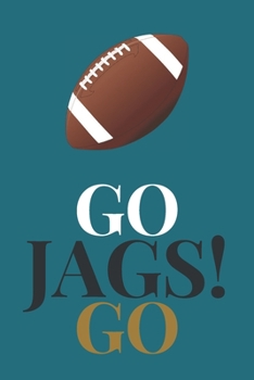 Go Jags Go!: Notebook (8.5” X 11”) Gift for Football Fans of the Jacksonville Jaguars