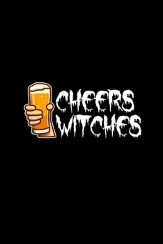 Cheers Witches: 6x9 Blank Dot Grid Funny Notebook Or Couple Book - Birthday Journal Or Family Diary for Men and Women