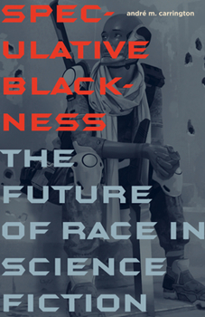 Paperback Speculative Blackness: The Future of Race in Science Fiction Book