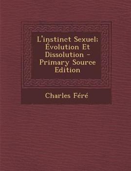 Paperback L'Instinct Sexuel; Evolution Et Dissolution [French] Book