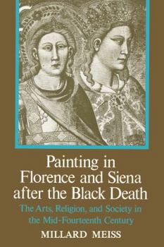 Painting in Florence and Siena after the Black Death: The Arts, Religion and Society in the Mid-Fourteenth Century