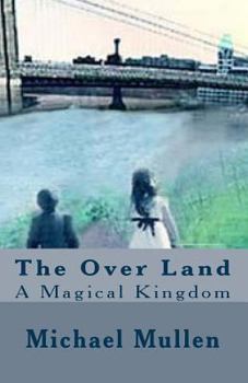 Paperback The Over Land: A Magical Kingdom Book